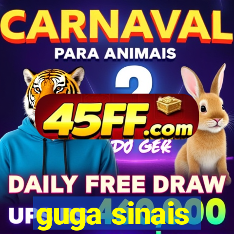 guga sinais